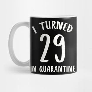 I Turned 29 In Quarantine Mug